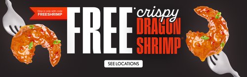 Free Crispy Dragon Shrimp Dine in only with code FREESHRIMP - See Locations Free Crispy Dragon Shrimp Dine in only with code FREESHRIMP - See Locations