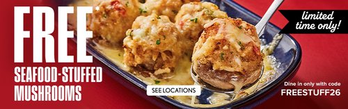 Limited Time Only Free* Seafood Stuffed Mushrooms - Dine in only with code FREESTUFF26 - See Locations