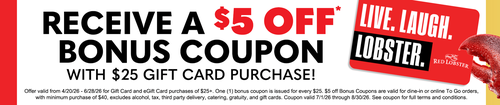 Receive a $5 Off* Bonus Coupon with $25 Gift Card Purchase