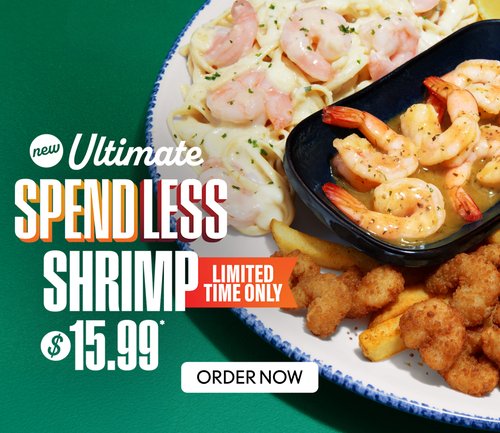 NEW Ultimate Spendless Shrimp $15.99* Limited Time Only - Order Now NEW Ultimate Spendless Shrimp Limited Time Only $15.99 - Order Now