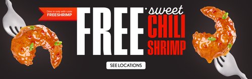 Free Sweet Chili Shrimp Dine in only with code FREESHRIMP - See Locations Free Sweet Chili Shrimp Dine in only with code FREESHRIMP - See Locations